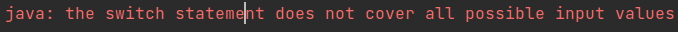 java compile error java 17 the switch statement does not cover all possible input values